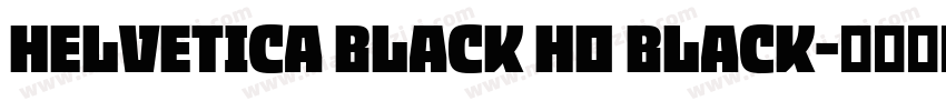 Helvetica Black Ho Black字体转换